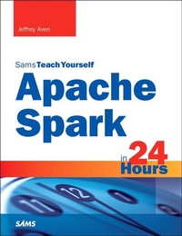Abbildung von: Apache Spark in 24 Hours, Sams Teach Yourself - Sams Publishing