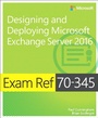 Cover: Exam Ref 70-345 Designing and Deploying Microsoft Exchange Server 2016 - Microsoft Press