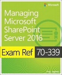 Enlarge image Cover: Exam Ref 70-339 Managing Microsoft SharePoint Server 2016 - Microsoft Press