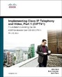 Cover: Implementing Cisco IP Telephony and Video, Part 1 (CIPTV1) Foundation Learning Guide (CCNP Collaboration Exam 300-070 CIPTV1) - Cisco Press