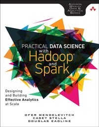 Enlarge image Cover: Practical Data Science with Hadoop and Spark: Designing and Building Effective Analytics at Scale - Addison Wesley