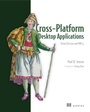 Cover: Cross-Platform Desktop Applications - Manning Publications
