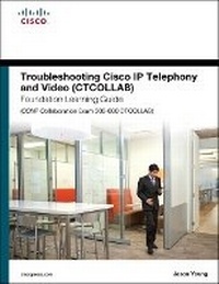 Abbildung von: Troubleshooting Cisco IP Telephony and Video (CTCOLLAB) Foundation Learning Guide (CCNP Collaboration Exam 300-080 CTCOLLAB) - Cisco Press