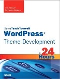 Cover: WordPress Theme Development in 24 Hours, Sams Teach Yourself - Sams Publishing