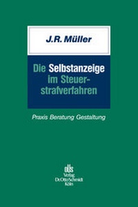 Abbildung von: Die Selbstanzeige im Steuerstrafverfahren - Otto Schmidt Verlag