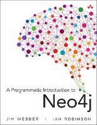 Enlarge image Cover: A Programmatic Introduction to Neo4j - Addison Wesley
