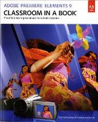 Abbildung von: Adobe Premiere Elements 9 Classroom in a Book - Adobe Press,U.S.