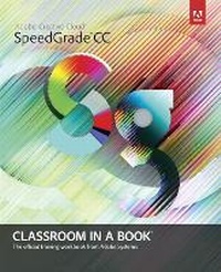 Abbildung von: Adobe SpeedGrade CC Classroom in a Book - Adobe Press,U.S.