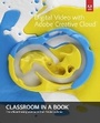 Cover: Digital Video with Adobe Creative Cloud Classroom in a Book - Adobe Press,U.S.