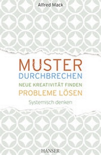 Abbildung von: Muster durchbrechen - neue Kreativität finden - Probleme lösen - Hanser