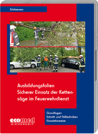 Abbildung von: Ausbildungsfolien Sicherer Einsatz der Kettensäge im Feuerwehrdienst - ecomed Storck