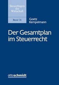 Abbildung von: Der Gesamtplan im Steuerrecht - Otto Schmidt Verlag