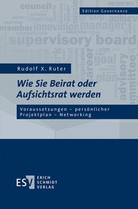 Abbildung von: Wie Sie Beirat oder Aufsichtsrat werden - Erich Schmidt Verlag