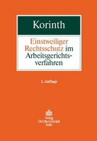 Abbildung von: Einstweiliger Rechtsschutz im Arbeitsgerichtsverfahren - Otto Schmidt Verlag
