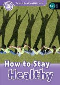 Enlarge image Cover: Oxford Read and Discover: Level 4: How to Stay Healthy Audio Pack - Oxford University Press