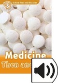 Cover: Oxford Read and Discover: Level 5: Medicine Then and Now Audio Pack - Oxford University Press