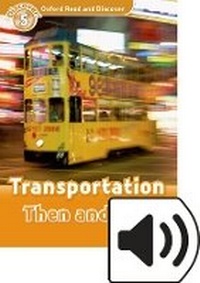 Enlarge image Cover: Oxford Read and Discover: Level 5: Transportation Then and Now Audio Pack - Oxford University Press