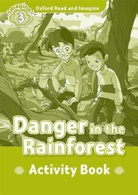 Enlarge image Cover: Oxford Read and Imagine: Level 3: Danger in the Rainforest Activity Book - Oxford University Press