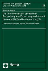 Abbildung von: Die Vereinbarkeit der territorialen Aufspaltung von Verwertungsrechten mit den europäischen Binnenmarktregeln - Nomos