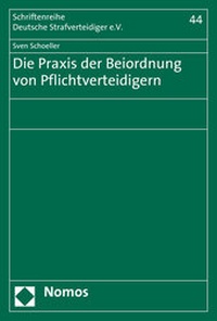 Abbildung von: Die Praxis der Beiordnung von Pflichtverteidigern - Nomos