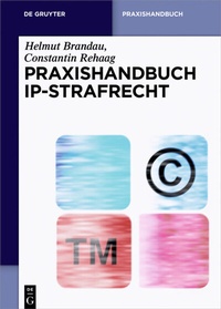 Abbildung von: Praxishandbuch IP-Strafrecht - De Gruyter