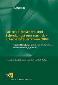Bild vergrößern Bild: Die neue Erbschaft- und Schenkungsteuer nach der Erbschaftsteuerreform 2008 - Erich Schmidt Verlag