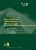 Cover: Taschenlexikon arbeitsrechtlicher Entscheidungen (TAE) - Erich Schmidt Verlag