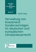 Cover: Verwaltung von Investment-Sonderverm&ouml;gen im deutschen und europ&auml;ischen Umsatzsteuerrecht - Otto Schmidt Verlag