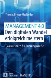 Abbildung von: Management 4.0 - Den digitalen Wandel erfolgreich meistern - Hanser