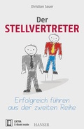 Cover: Der Stellvertreter - Erfolgreich f&uuml;hren aus der zweiten Reihe - Hanser