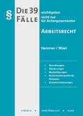 Cover: Die 39 wichtigsten F&auml;lle Arbeitsrecht - Hemmer-W&uuml;st