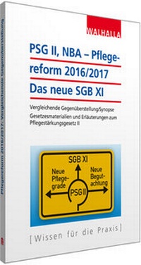 Abbildung von: PSG II, NBA - Pflegereform 2016/2017: Das neue SGB XI - Walhalla