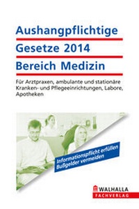 Abbildung von: Aushangpflichtige Gesetze 2014 Bereich Medizin - Walhalla