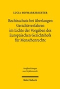 Abbildung von: Rechtsschutz bei überlangen Gerichtsverfahren im Lichte der Vorgaben des Europäischen Gerichtshofs für Menschenrechte - Mohr Siebeck