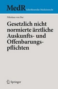 Abbildung von: Gesetzlich nicht normierte ärztliche Auskunfts- und Offenbarungspflichten - Springer