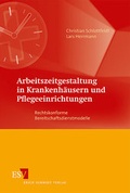 Cover: Arbeitszeitgestaltung in Krankenh&auml;usern und Pflegeeinrichtungen - Erich Schmidt Verlag