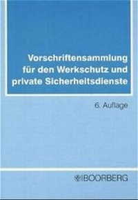Abbildung von: Lehrbuch für den Werkschutz und andere private Sicherheitseinrichtungen /Vorschriftensammlung für den Werkschutz und private Sicherheitsdienste - Kombipaket / Vorschriftensammlung für den Werkschutz und private Sicherheitsdienste - Boorberg