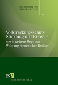 Cover: Vollstreckungsschutz, Stundung und Erlass - sowie weitere Wege zur Wahrung steuerlicher Rechte - Erich Schmidt Verlag