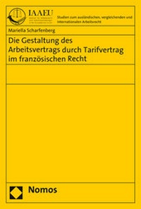 Abbildung von: Die Gestaltung des Arbeitsvertrags durch Tarifvertrag im französischen Recht - Nomos