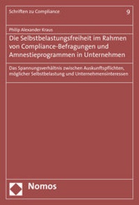 Abbildung von: Die Selbstbelastungsfreiheit im Rahmen von Compliance-Befragungen und Amnestieprogrammen in Unternehmen - Nomos