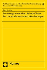 Abbildung von: Die ertragsteuerlichen Behaltefristen bei Unternehmensumstrukturierungen - Nomos