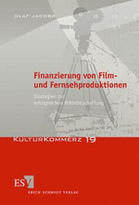 Abbildung von: Finanzierung von Film- und Fernsehproduktionen - Erich Schmidt Verlag