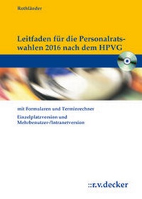 Abbildung von: Leitfaden für die Personalratswahlen nach dem HPVG. Mit Formularen und Terminrechner - R. v. Decker