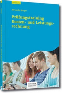 Abbildung von: Prüfungstraining Kosten- und Leistungsrechnung - Schäffer-Poeschel