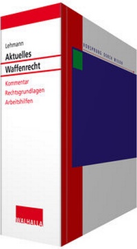 Abbildung von: Aktuelles Waffenrecht - Grundwerk ohne Fortsetzungsbezug - Walhalla
