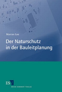 Abbildung von: Der Naturschutz in der Bauleitplanung - Erich Schmidt Verlag