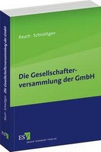Abbildung von: Die Gesellschafterversammlung der GmbH - Erich Schmidt Verlag