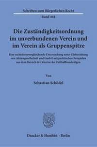 Abbildung von: Die Zuständigkeitsordnung im unverbundenen Verein und im Verein als Gruppenspitze - Duncker & Humblot