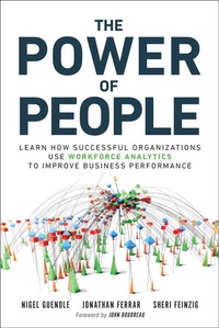 Enlarge image Cover: Power of People, The: Learn How Successful Organizations Use Workforce Analytics To Improve Business Performance - Pearson FT Press