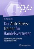 Cover: Der Anti-Stress-Trainer f&uuml;r Handelsvertreter - Springer Gabler